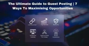 The Ultimate Guide to Guest Posting 300x154 1